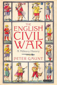 Title: The English Civil War: A Military History, Author: Peter Gaunt