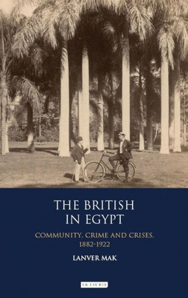 The British Egypt: Community, Crime and Crises, 1882-1922