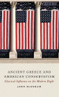 Ancient Greece and American Conservatism: Classical Influence on the Modern Right