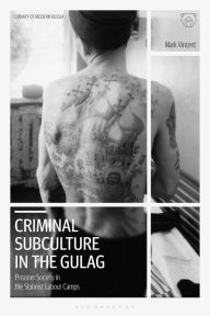 E book download english Criminal Subculture in the Gulag: Prisoner Society in the Stalinist Labour Camps in English 9781788311892 by Mark Vincent CHM PDB PDF