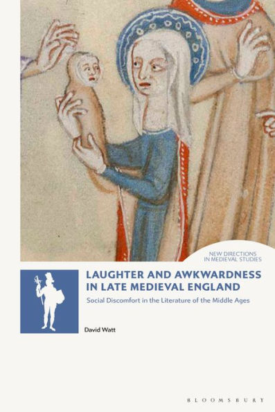 Laughter and Awkwardness Late Medieval England: Social Discomfort the Literature of Middle Ages