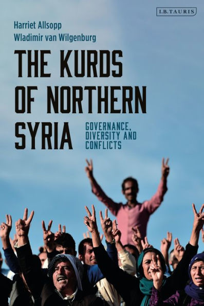 The Kurds of Northern Syria: Governance, Diversity and Conflicts