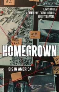 Title: Homegrown: ISIS in America, Author: Alexander Meleagrou-Hitchens