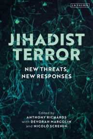 Title: Jihadist Terror: New Threats, New Responses, Author: Anthony Richards
