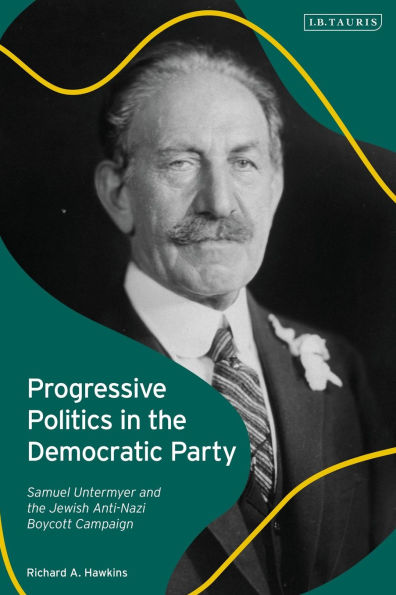 Progressive Politics the Democratic Party: Samuel Untermyer and Jewish Anti-Nazi Boycott Campaign