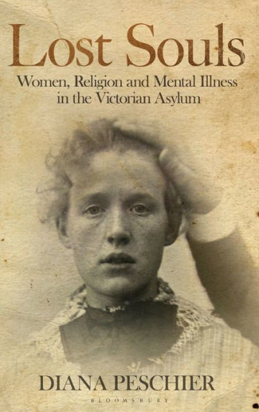 Lost Souls: Women, Religion and Mental Illness the Victorian Asylum