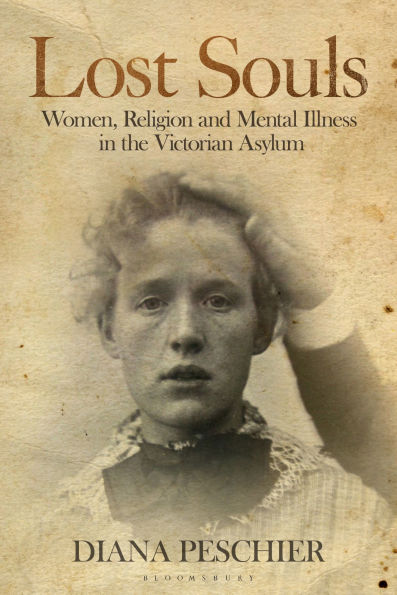 Lost Souls: Women, Religion and Mental Illness the Victorian Asylum