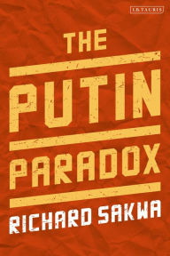 Title: The Putin Paradox, Author: Richard Sakwa