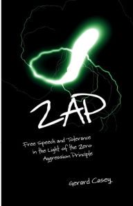 Title: Zap: Free Speech and Tolerance in the Light of the Zero Aggression Principle, Author: Gerard Casey