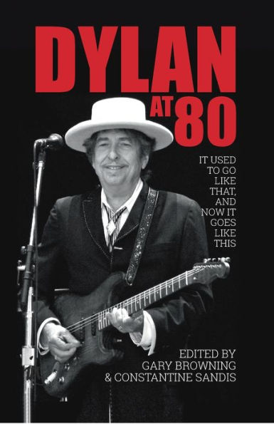 Dylan at 80: It Used to Go Like That, and Now Goes This