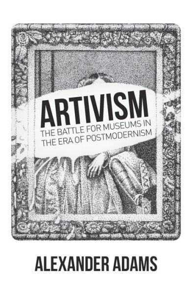 Artivism: the Battle for Museums Era of Postmodernism