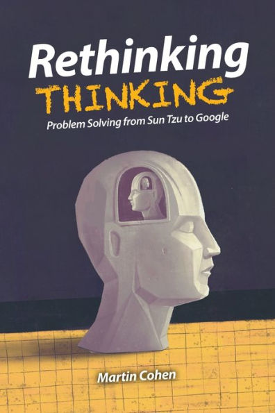 Rethinking Thinking: Problem Solving from Sun Tzu to Google