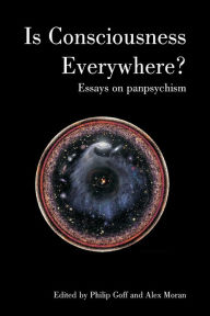 Pdf download e book Is Consciousness Everywhere?: Essays on Panpsychism 9781788360876 English version PDB CHM FB2 by Christof Koch, Anil Seth, Alex Moran, Philip Goff, Annaka Harris, Christof Koch, Anil Seth, Alex Moran, Philip Goff, Annaka Harris