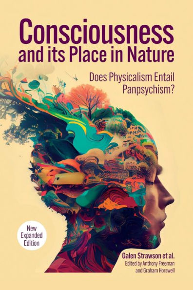 Consciousness and Its Place Nature: Why Physicalism Entails Panpsychism, 2nd Edition