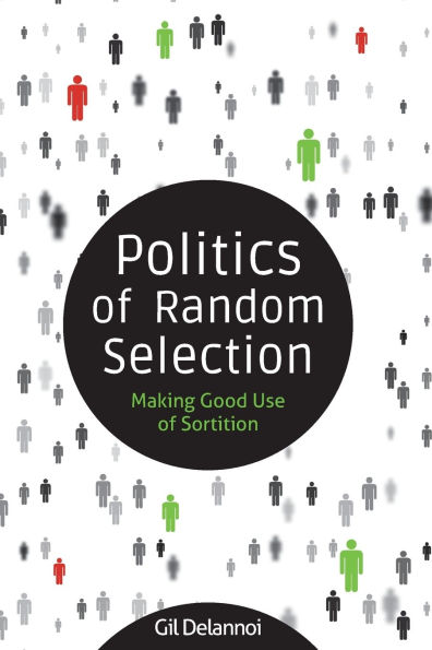 Politics of Random Selection: Making Good Use Sortition