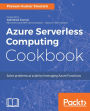 Azure Serverless Computing Cookbook: Over 50 recipes to help you build applications hosted on Serverless architecture using Azure Functions.