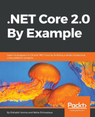 Title: .NET Core 2.0 By Example, Author: Rishabh Verma