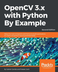Title: OpenCV 3.x with Python By Example - Second Edition: Make the most of OpenCV and Python to build applications for object recognition and augmented reality, Author: Gabriel Garrido