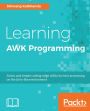 Learning AWK Programming: A fast, and simple cutting-edge utility for text-processing on the Unix-like environment