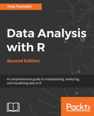 Title: Data Analysis with R - Second Edition: A comprehensive guide to manipulating, analyzing, and visualizing data in R, Author: Tony Fischetti