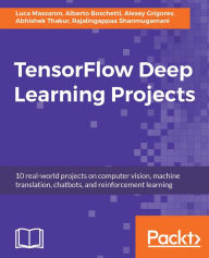 Title: TensorFlow Deep Learning Projects: 10 real-world projects on computer vision, machine translation, chatbots, and reinforcement learning, Author: Luca Massaron