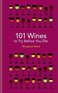Title: 101 Wines to Try Before You Die, Author: Margaret Rand