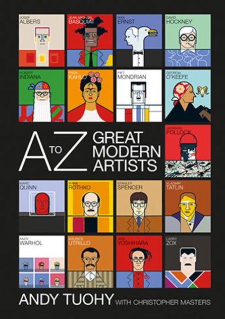 A-Z Great Modern Artists by Andy Tuohy, Paperback | Barnes & Noble®