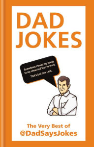 Title: Dad Jokes: The very best of @DadSaysJokes, Author: Dad Says Jokes