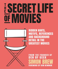 Title: The Secret Life of the Movies, Author: Simon Brew