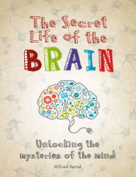 Title: The Secret Life of the Brain, Author: Alfred David