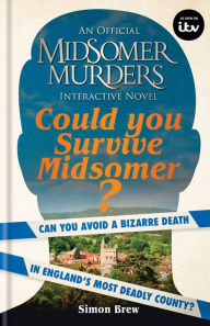 Could You Survive Midsomer?: Can you avoid a bizarre death in England's most dangerous county?