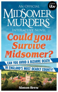 Could You Survive Midsomer?: Can you avoid a bizarre death in England's most dangerous county? Book Cover Image