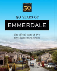 Title: 50 Years of Emmerdale: The official story of TV's most iconic rural drama, Author: Tom Parfitt
