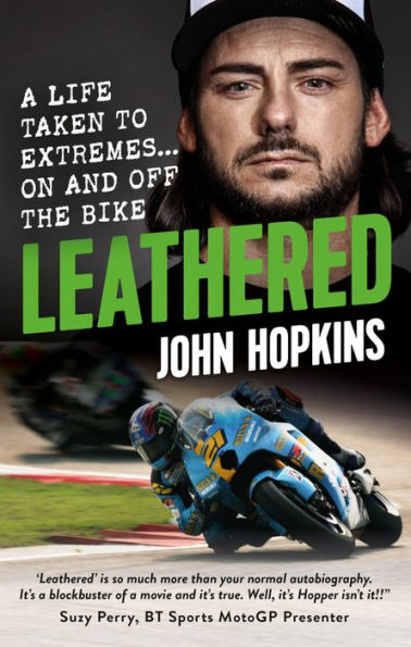 Leathered: A Life Taken to Extremes... On and Off the Bike