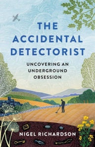 Free english books pdf download Accidental Detectorist: Uncovering an underground obsession