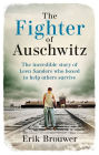 The Fighter of Auschwitz: The incredible true story of Leen Sanders who boxed to help others survive