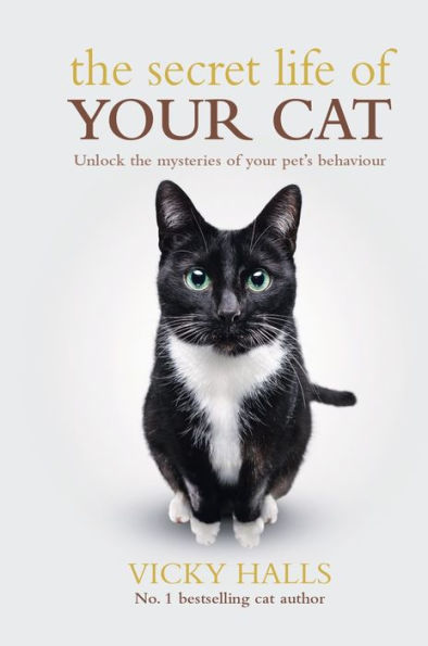 The Secret Life Of Your Cat: Unlock the mysterious of your pet's behaviour