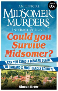 Title: Could You Survive Midsomer?: Can you avoid a bizarre death in England's most dangerous county?, Author: Simon Brew