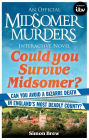 Could You Survive Midsomer?: Can you avoid a bizarre death in England's most dangerous county?