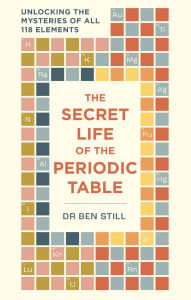 Title: The Secret Life of the Periodic Table, Author: Ben Still