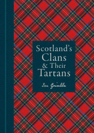 Forum for ebook download Scotland's Clans & their Tartans: The Histories and Origins of the Clans and their Tartan Plaids 9781788405935 by Ian Grimble iBook