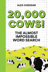 Title: Twenty Thousand Cows!: The Almost Impossible Word Search, Author: Alex Cheddar