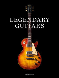 Title: Legendary Guitars: Explore the World's Most Exceptional Guitars, Author: Julien Bitoun
