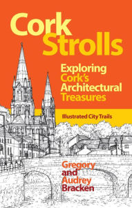 Title: Cork Strolls: Exploring Cork's Architectural Treasures, Author: Gregory Bracken