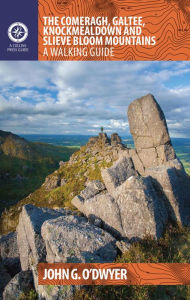 Title: The Comeragh, Galtee, Knockmealdown & Slieve Bloom Mountains: A Walking Guide, Author: John G. O'Dwyer