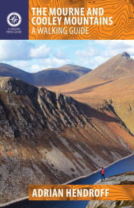 Title: The Mourne and Cooley Mountains: A Walking Guide, Author: Adrian Hendroff