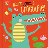 Title: Never Touch a Crocodile!, Author: Rosie Greening