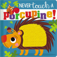 Free downloadable books for computers Never Touch a Porcupine! by Make Believe Ideas, Stuart Lynch PDB