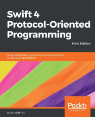 Title: Swift 4 Protocol-Oriented Programming - Third Edition, Author: Jon Hoffman