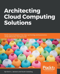 Title: Architecting Cloud Computing Solutions: Build cloud strategies that align technology and economics while effectively managing risk, Author: Kevin L. Jackson